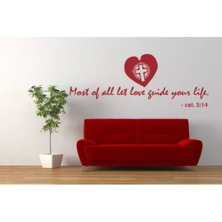 Most of All Let Love Guide Your Life - Col. 3:14 Wall Decal - Wall Decal, Sticker, Christian Quotes and Sayings - W5185 - Dark G